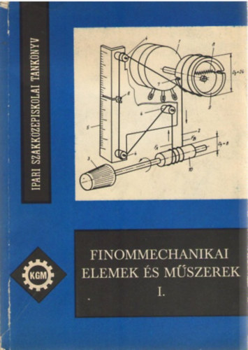 Könyv: Finommechanikai elemek és műszerek I. (Illés László)