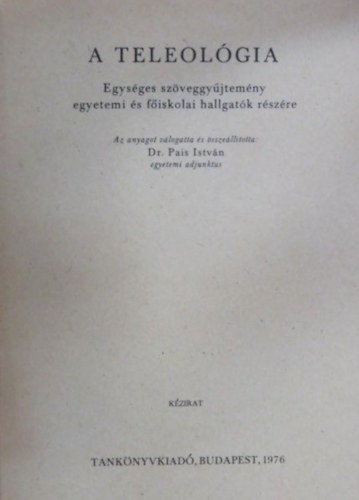 Könyv: A teleológia - Kézirat (Dr. Pais István)