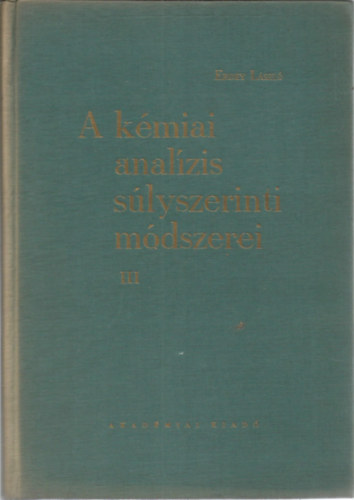Könyv: A kémiai analízis súlyszerinti módszerei III. (Erdey László)