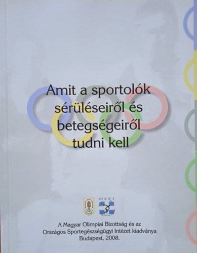 Könyv: Amit a sportolók sérüléseiről és betegségeiről tudni kell (Berkes István, Halasi Tamás)