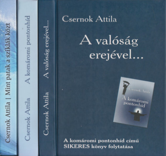 Könyv: A valóság erejével... + A komáromi pontonhíd + Mint patak a sziklák közt (Csernok Attila)