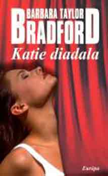 Könyv: Katie diadala (Barbara Taylor Bradford)