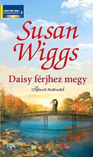 Könyv: Daisy férjhez megy (Susan Wiggs)