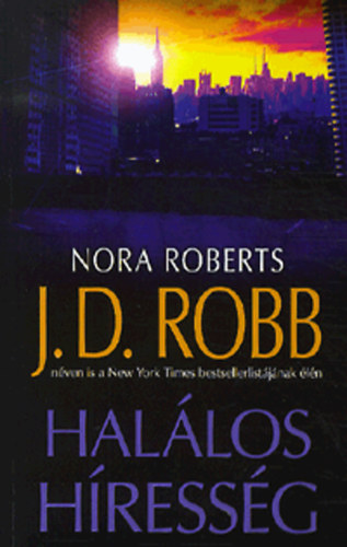 Könyv: Halálos híresség (J. D. Robb (Nora Roberts))