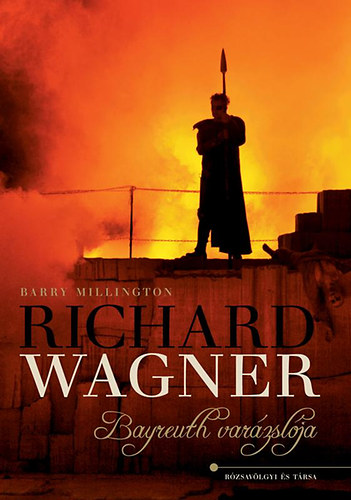 Könyv: Richard Wagner - Bayreuth varázslója (Barry Millington)