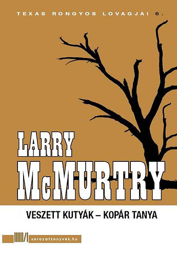 Könyv: Veszett kutyák - Kopár tanya (Larry McMurtry)