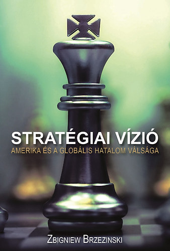 Könyv: Stratégiai vízió  (Zbigniew Brzezinski)