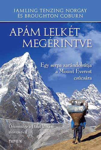 Könyv: Apám lelkét megérintve - Egy serpa zarándokútja a Mount Everest csúcsára (Jamling Tenzing Norgay; Broughton Coburn)