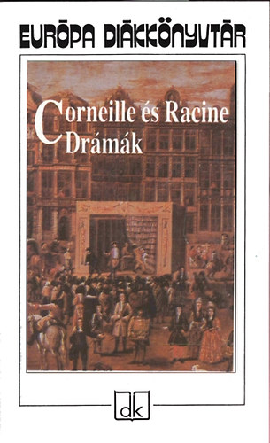 Könyv: Corneille és Racine drámák (Pierre Corneille; Jean Racine)