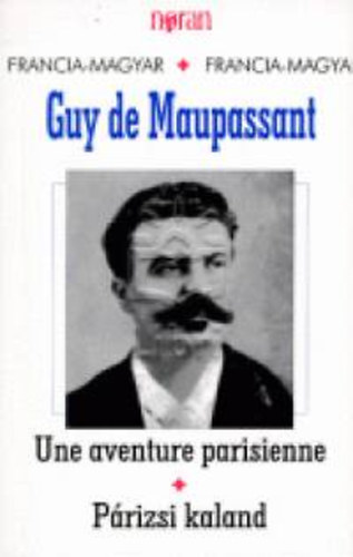 Könyv: Une aventure parisienne - Párizsi kaland (Guy De Maupassant)