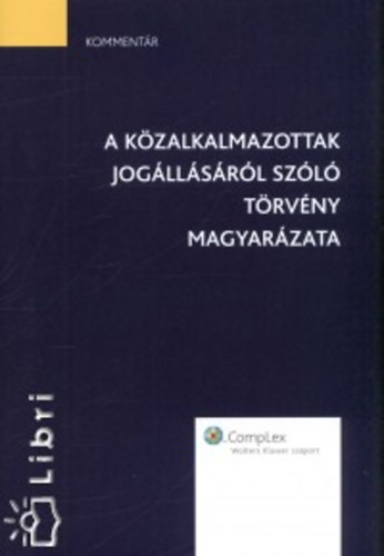 Könyv: A közalkalmazottak jogállásáról szóló törvény magyarázata (Bérczes Bosch Gyulavári Horváth Kőszegfalvi Petrovics Tánczos)
