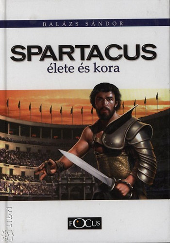 Könyv: Spartacus élete és kora (Balázs Sándor)