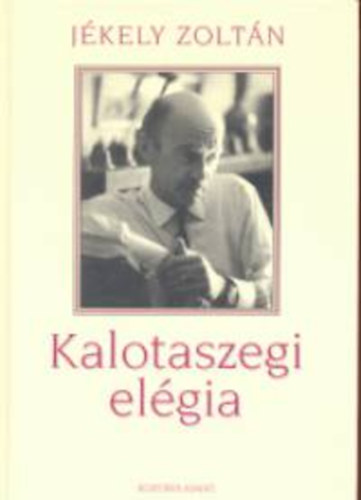 Könyv: Kalotaszegi elégia (Jékely Zoltán)