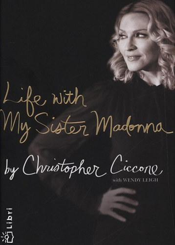 Könyv: Life with My Sister Madonna (Cristopher Ciccone)