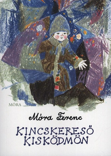 Könyv: Kincskereső kisködmön (Móra Ferenc)
