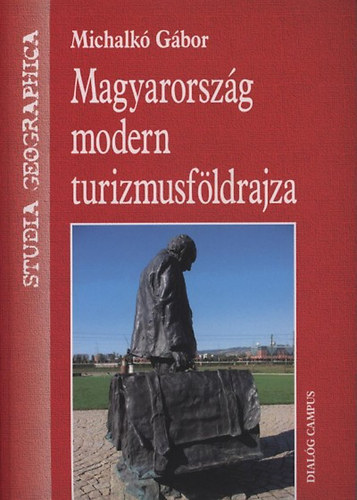 Könyv: Magyarország modern turizmusföldrajza (Michalkó Gábor)