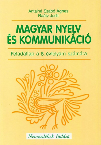 Könyv: Magyar nyelv és kommunikáció Feladatlap 8. évfolyam (Antalné Szabó Ágnes; Dr. Raátz Judit)