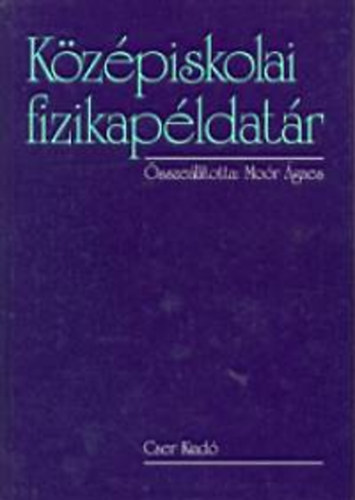 Könyv: Középiskolai fizikapéldatár (Moór Ágnes (szerk.))