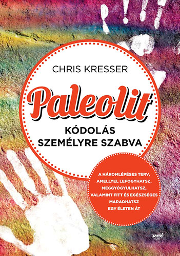 Könyv: Paleolit kódolás személyre szabva (Chris Kresser)