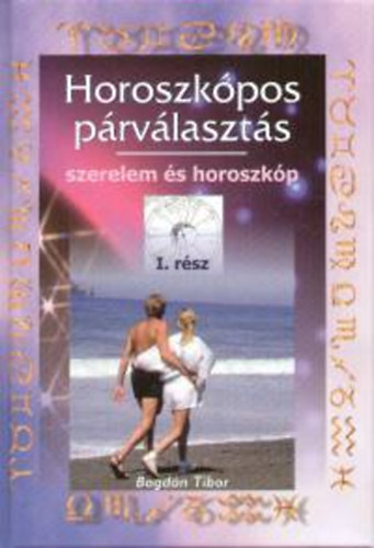 Könyv: Horoszkópos párválasztás I. (Bogdán Tibor)