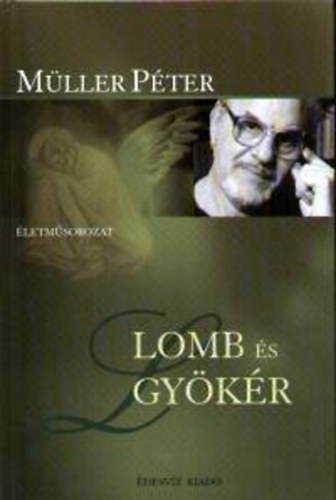 Könyv: Lomb és gyökér - Kötött (Müller Péter)