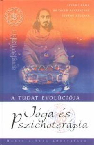 Könyv: Jóga és pszichoterápia - A tudat evolúciója (Ballentine R. Szvámi Ráma)