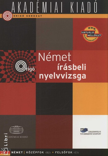 Könyv: Német írásbeli nyelvvizsga - Középfok (B2), Felsőfok (C1) (Szűcs Melinda (szerk.))