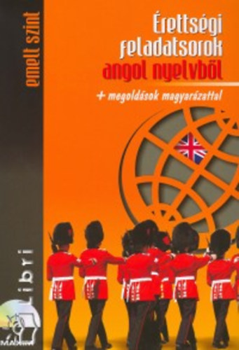 Könyv: Érettségi feladatsorok angol nyelvből + megoldások magyarázattal (Engi Katalin (szerk.))