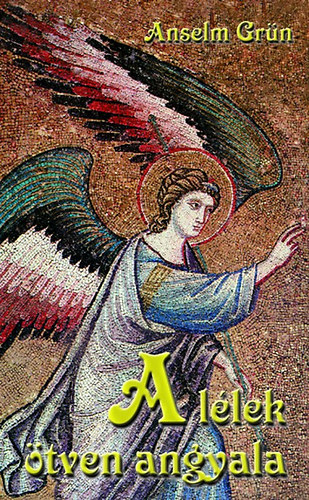 Könyv: A lélek ötven angyala (Anselm Grün)