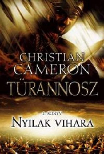 Könyv: Nyilak vihara - Türannosz 2. (Christian Cameron)