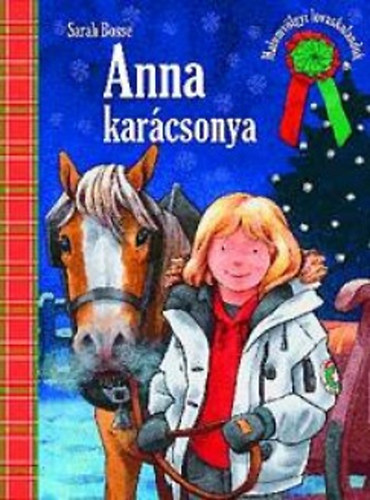 Könyv: Anna karácsonya - Malomvölgyi lovaskalandok (Sarah Bosse)