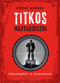 Könyv: Titkos Magyarország - Célszemély: a társadalom (Gervai András)