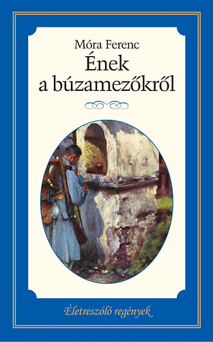 Könyv: Ének a búzamezőkről (Móra Ferenc)