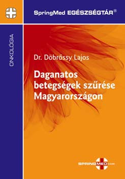 Könyv: Daganatos betegségek szűrése Magyarországon (Döbrőssy Lajos)
