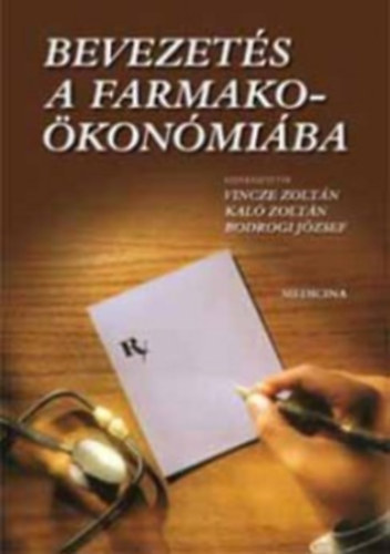 Könyv: Bevezetés a farmakoökonómiába (Vincze; Kaló; Bodrogi)