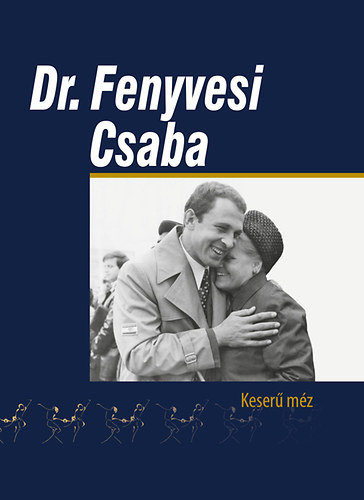 Könyv: Dr. Fenyvesi Csaba - Keserű méz (Dávid Sándor)