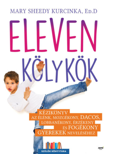 Könyv: Eleven kölykök (Mary Sheedy Kurcinka Ed.D)