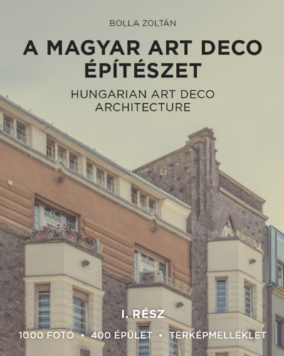 Könyv: A magyar art deco építészet I. rész (Bolla Zoltán)
