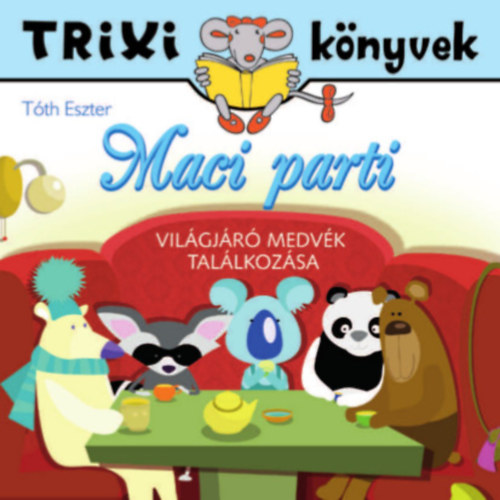 Könyv: Maci parti - Világjáró macik találkozása (Tóth Eszter)