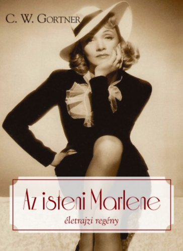 Könyv: Az isteni Marlene (C. W. Gortner)