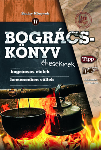 Könyv: Bográcskönyv éheseknek (Varga Sanó (Szerk.); Szabó Zsolt (összeáll.); Juhász Zsuzsanna)