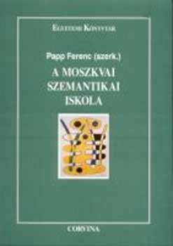 Könyv: A moszkvai szemantikai iskola (Papp Ferenc)