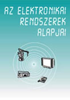 Könyv: Az elektronikai rendszerek alapjai (Mészáros Miklós (szerk.))