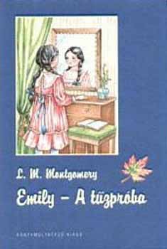 Könyv: Emily - A tűzpróba (Lucy Maud Montgomery)
