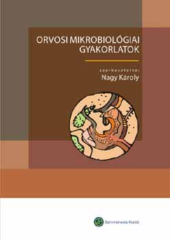 Könyv: Orvosi mikrobiológiai gyakorlatok (Nagy Károly (szerk.))