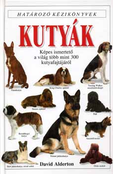 Könyv: Kutyák - Határozó kézikönyvek (David Alderton)