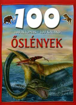 Könyv: 100 állomás-100 kaland: Őslények (Morvay Petra (ford.))