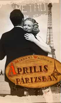 Könyv: Április Párizsban (Michael Wallner)