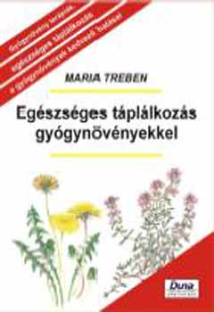 Könyv: Egészséges táplálkozás gyógynövényekkel (Maria Treben)