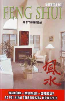Könyv: Feng Shui az otthonomban (Berente Ági)